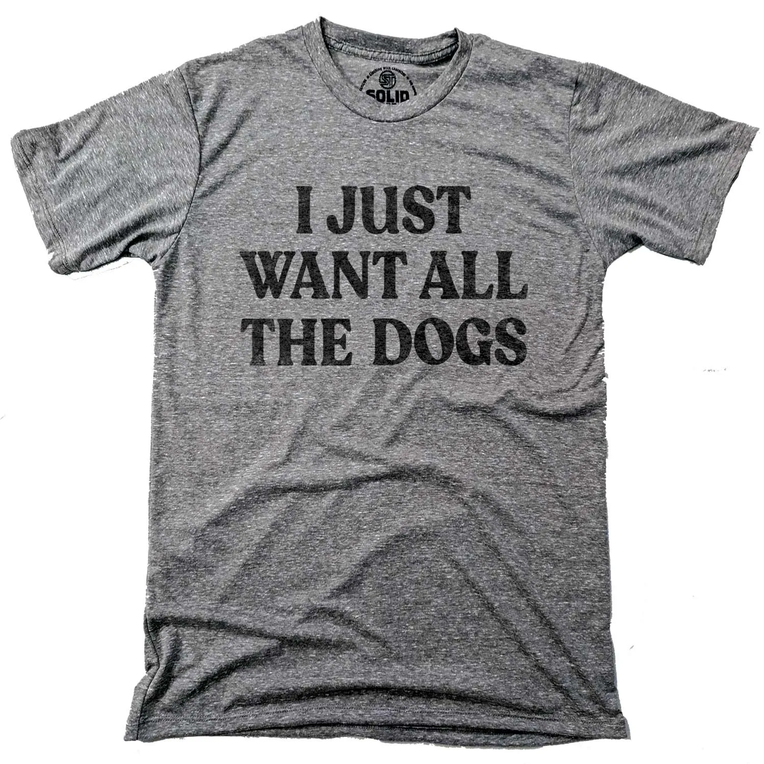 I Just Want All The Dogs T-shirt