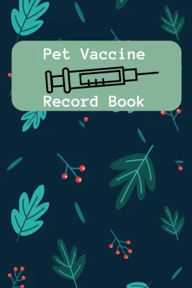 Pet Vaccine Record Book: 121 Pages, For Pet Owners Paperback  November 7, 2023 Pet Vaccine Record Book: 121 Pages, For Pet Owners Paperback  November 7, 2023